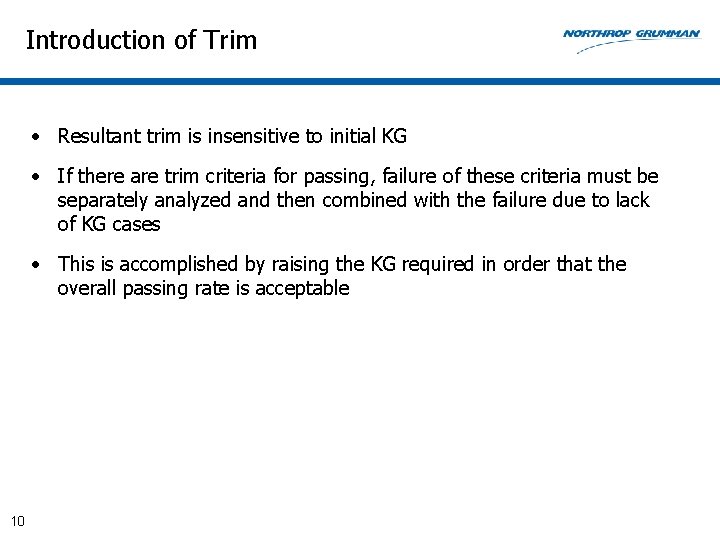 Introduction of Trim • Resultant trim is insensitive to initial KG • If there