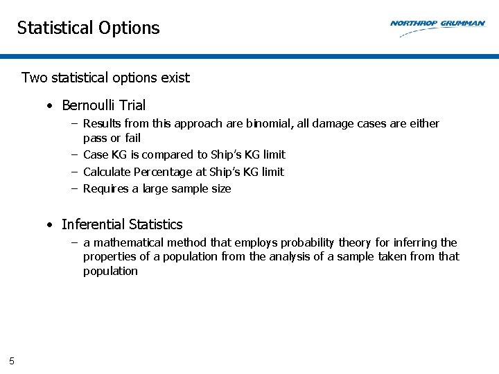 Statistical Options Two statistical options exist • Bernoulli Trial – Results from this approach