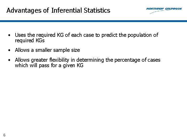 Advantages of Inferential Statistics • Uses the required KG of each case to predict