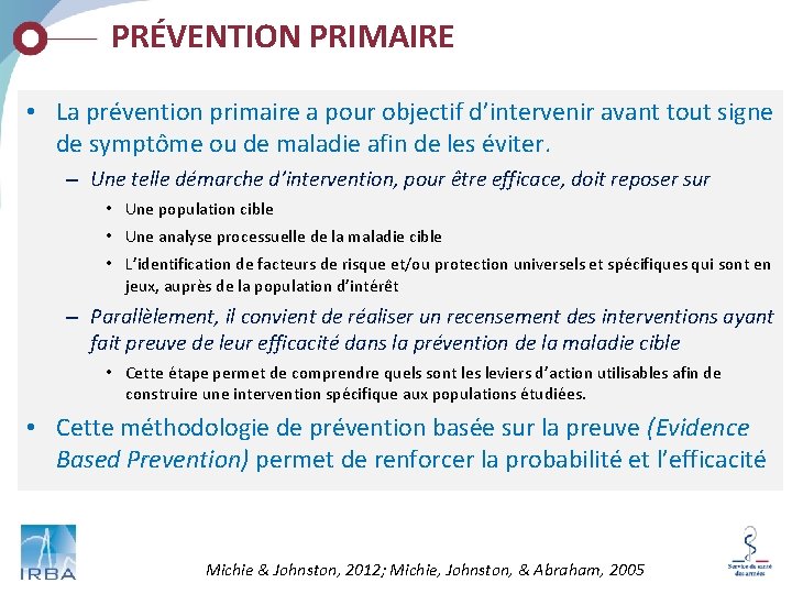 PRÉVENTION PRIMAIRE • La prévention primaire a pour objectif d’intervenir avant tout signe de