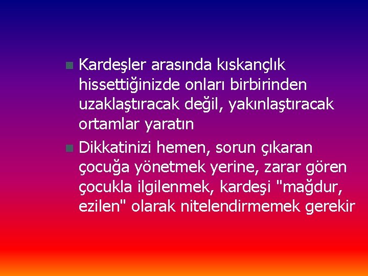 Kardeşler arasında kıskançlık hissettiğinizde onları birbirinden uzaklaştıracak değil, yakınlaştıracak ortamlar yaratın n Dikkatinizi hemen,