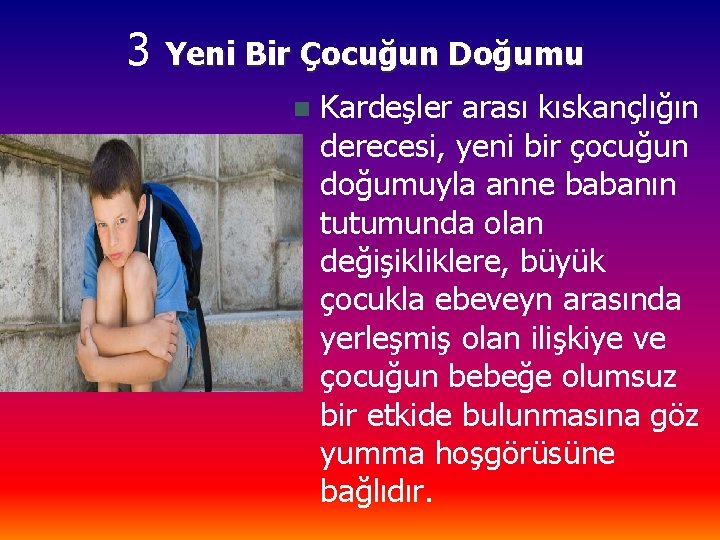 3 Yeni Bir Çocuğun Doğumu n Kardeşler arası kıskançlığın derecesi, yeni bir çocuğun doğumuyla