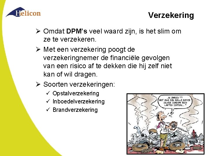 Verzekering Ø Omdat DPM’s veel waard zijn, is het slim om ze te verzekeren.