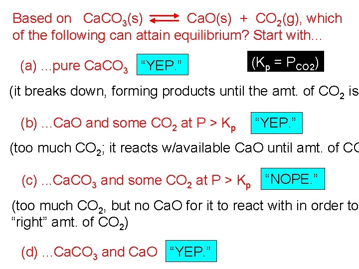Based on Ca. CO 3(s) Ca. O(s) + CO 2(g), which of the following
