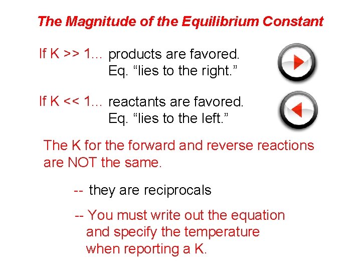 The Magnitude of the Equilibrium Constant If K >> 1. . . products are