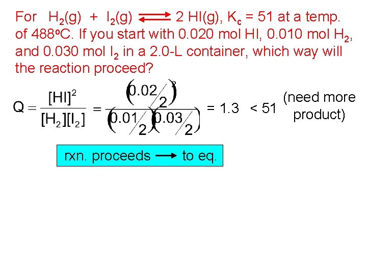 For H 2(g) + I 2(g) 2 HI(g), Kc = 51 at a temp.