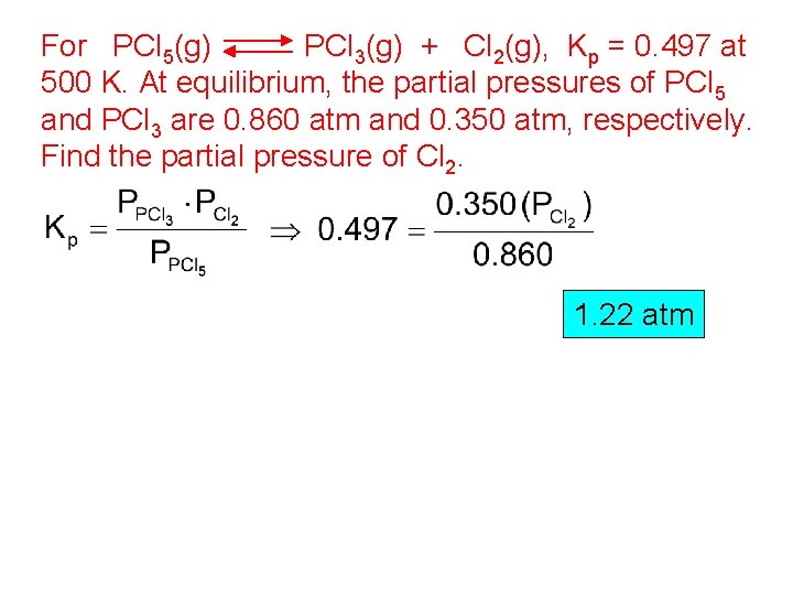 For PCl 5(g) PCl 3(g) + Cl 2(g), Kp = 0. 497 at 500