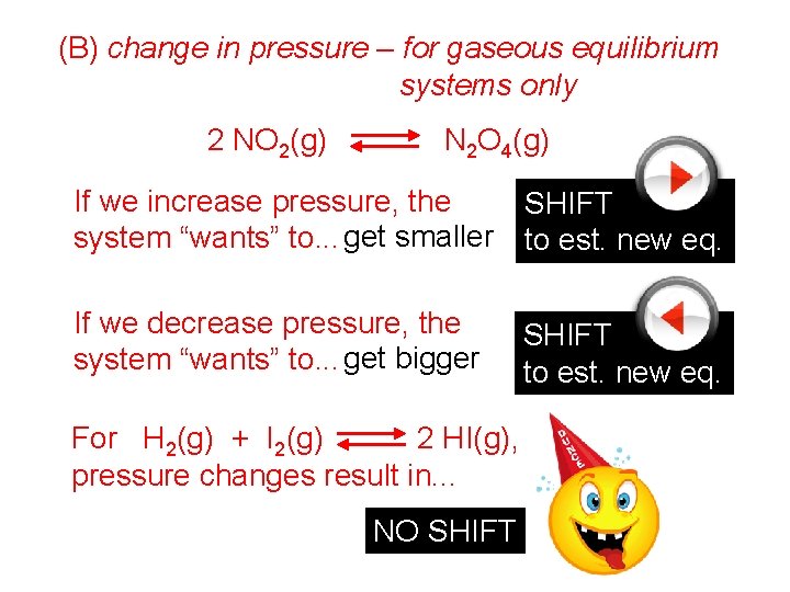 (B) change in pressure – for gaseous equilibrium systems only 2 NO 2(g) N