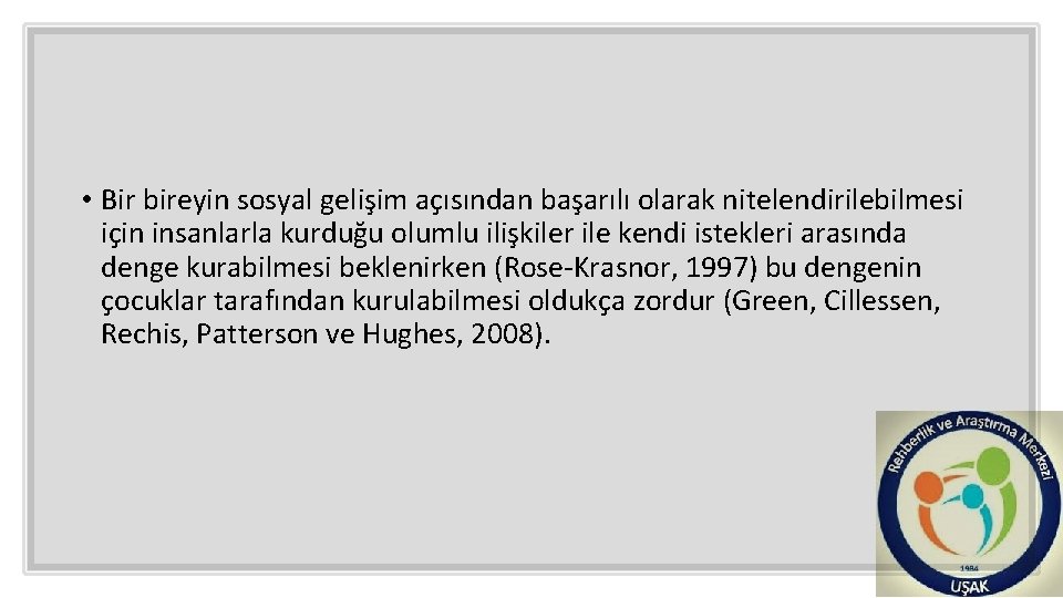  • Bir bireyin sosyal gelişim açısından başarılı olarak nitelendirilebilmesi için insanlarla kurduğu olumlu