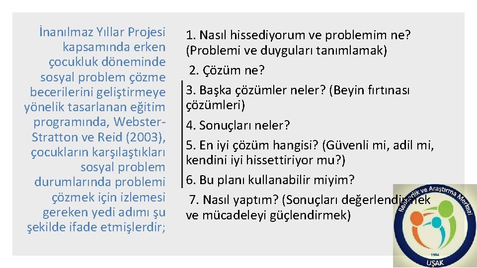 İnanılmaz Yıllar Projesi kapsamında erken çocukluk döneminde sosyal problem çözme becerilerini geliştirmeye yönelik tasarlanan