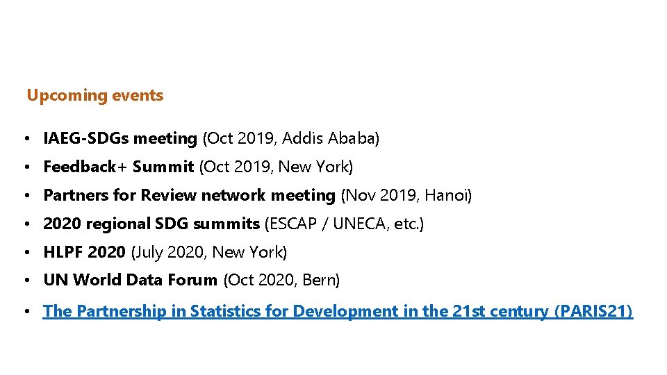 Upcoming events • IAEG-SDGs meeting (Oct 2019, Addis Ababa) • Feedback+ Summit (Oct 2019,