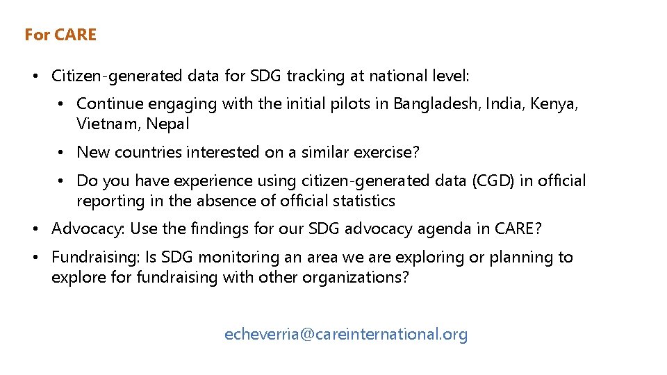 For CARE • Citizen-generated data for SDG tracking at national level: • Continue engaging
