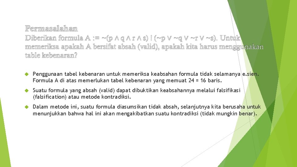  Penggunaan tabel kebenaran untuk memeriksa keabsahan formula tidak selamanya e. sien. Formula A