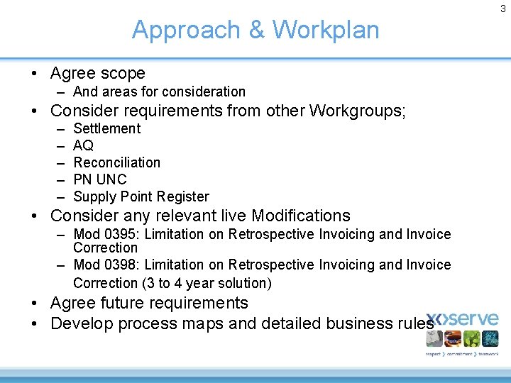 3 Approach & Workplan • Agree scope – And areas for consideration • Consider