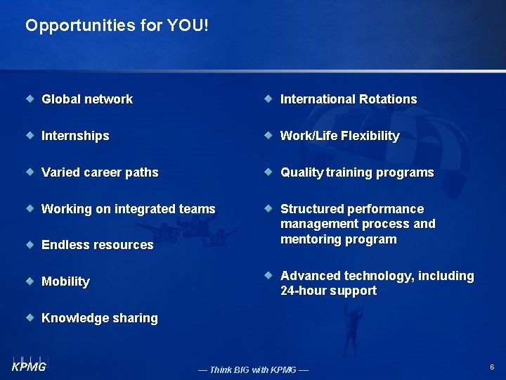 Opportunities for YOU! Global network International Rotations Internships Work/Life Flexibility Varied career paths Quality