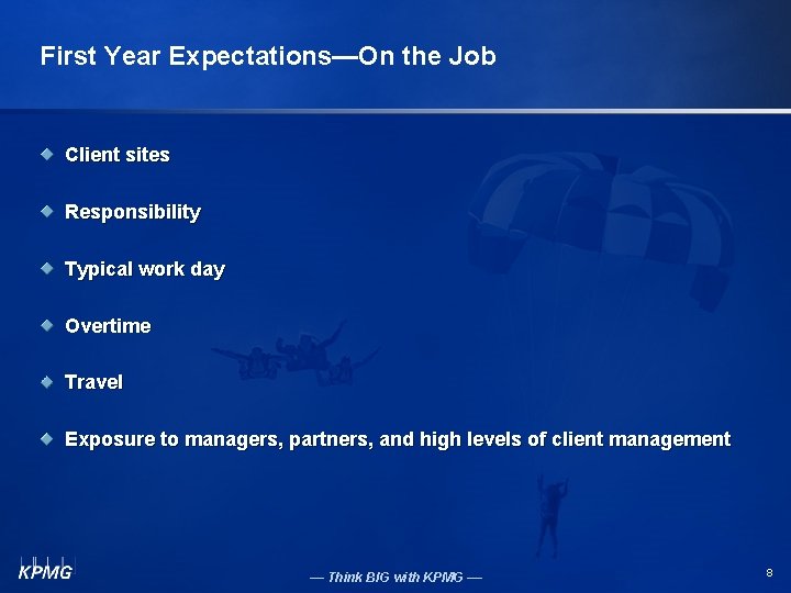 First Year Expectations—On the Job Client sites Responsibility Typical work day Overtime Travel Exposure