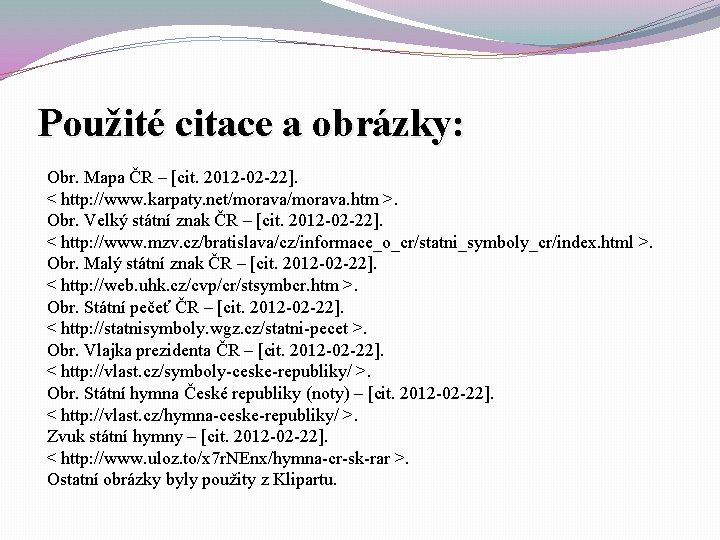 Použité citace a obrázky: Obr. Mapa ČR – [cit. 2012 -02 -22]. < http: