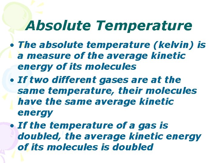 Absolute Temperature • The absolute temperature (kelvin) is a measure of the average kinetic