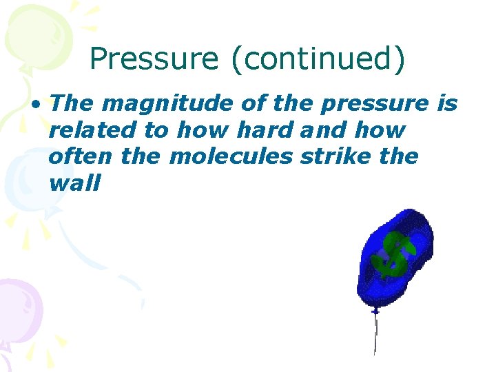 Pressure (continued) • The magnitude of the pressure is related to how hard and