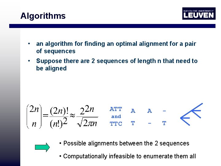 Algorithms • an algorithm for finding an optimal alignment for a pair of sequences