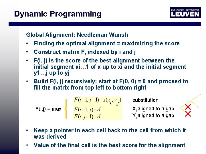 Dynamic Programming Global Alignment: Needleman Wunsh • Finding the optimal alignment = maximizing the