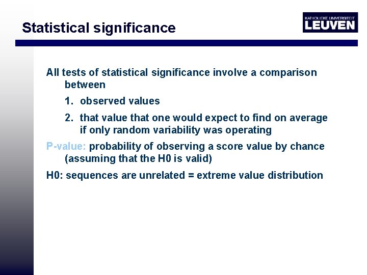 Statistical significance All tests of statistical significance involve a comparison between 1. observed values