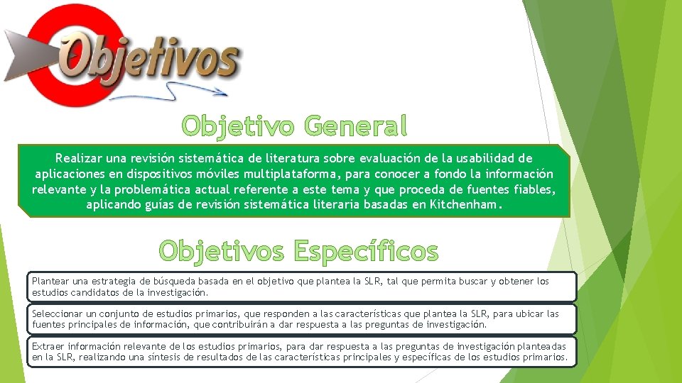 Objetivo General Realizar una revisión sistemática de literatura sobre evaluación de la usabilidad de