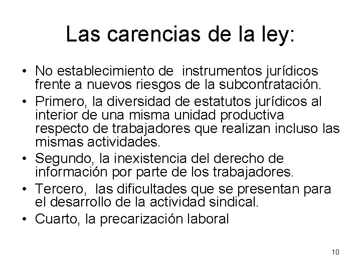 Las carencias de la ley: • No establecimiento de instrumentos jurídicos frente a nuevos