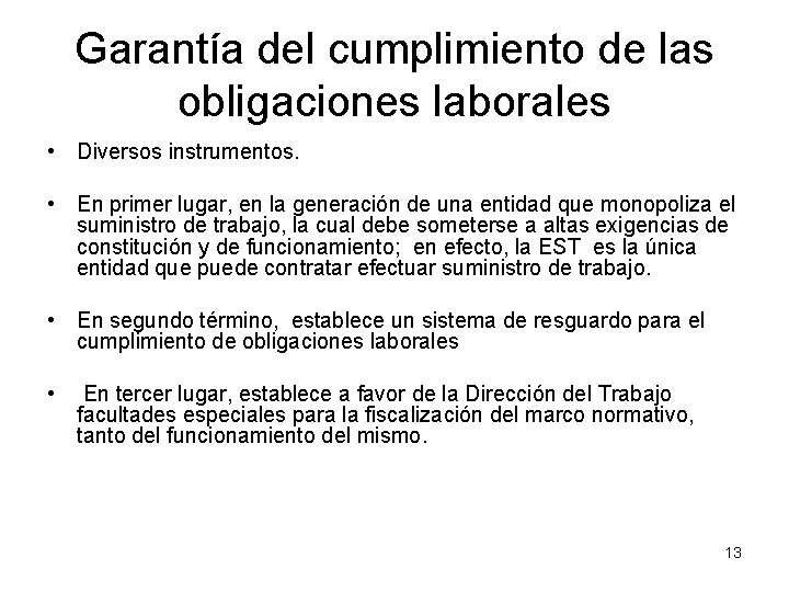 Garantía del cumplimiento de las obligaciones laborales • Diversos instrumentos. • En primer lugar,