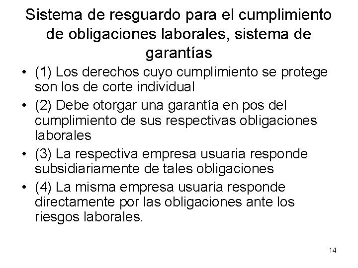 Sistema de resguardo para el cumplimiento de obligaciones laborales, sistema de garantías • (1)