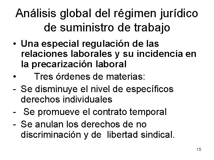 Análisis global del régimen jurídico de suministro de trabajo • Una especial regulación de