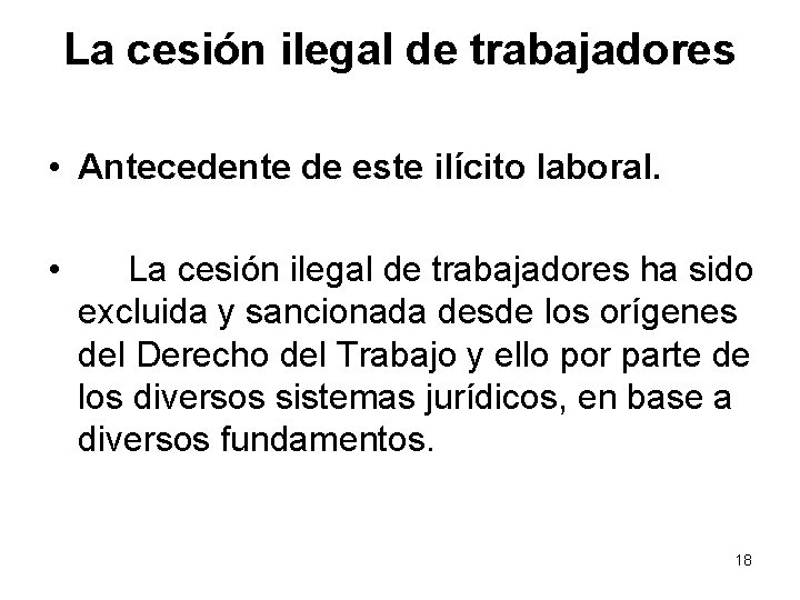 La cesión ilegal de trabajadores • Antecedente de este ilícito laboral. • La cesión