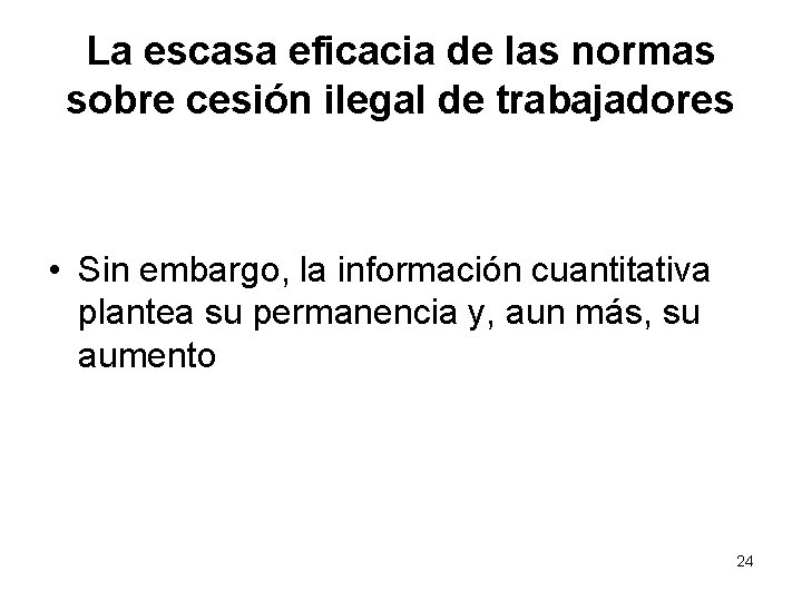 La escasa eficacia de las normas sobre cesión ilegal de trabajadores • Sin embargo,