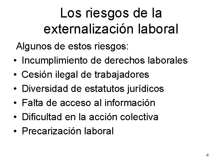 Los riesgos de la externalización laboral Algunos de estos riesgos: • Incumplimiento de derechos