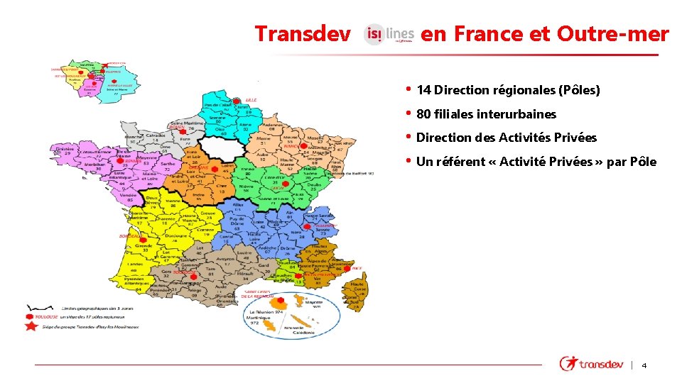 Transdev en France et Outre-mer • 14 Direction régionales (Pôles) • 80 filiales interurbaines
