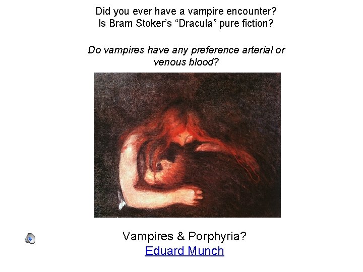 Did you ever have a vampire encounter? Is Bram Stoker’s “Dracula” pure fiction? Do