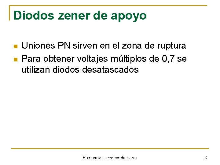 Diodos zener de apoyo n n Uniones PN sirven en el zona de ruptura