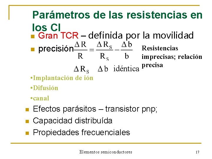 Parámetros de las resistencias en los CI n n Gran ТCR – definida por