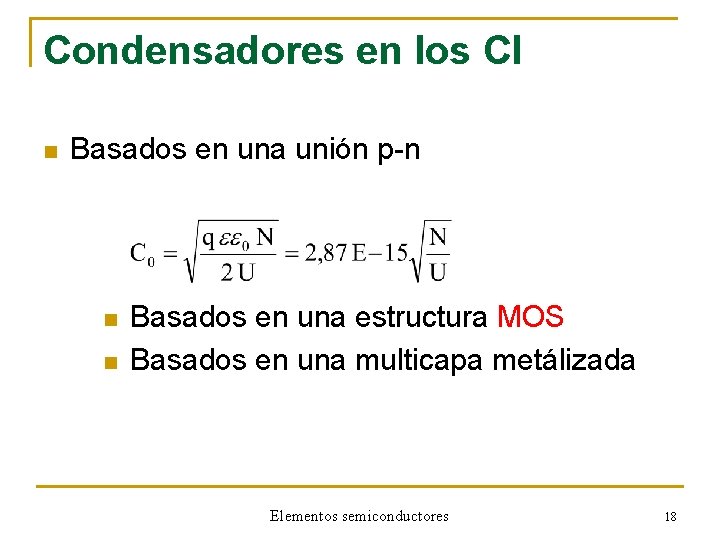 Condensadores en los CI n Basados en una unión p-n n n Basados en