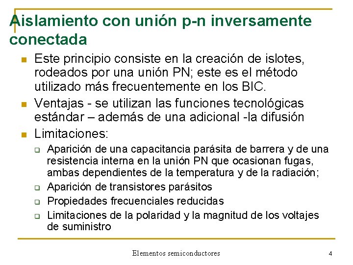 Aislamiento con unión p-n inversamente conectada n n n Este principio consiste en la