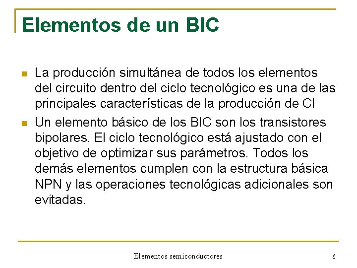 Elementos de un BIC n n La producción simultánea de todos los elementos del