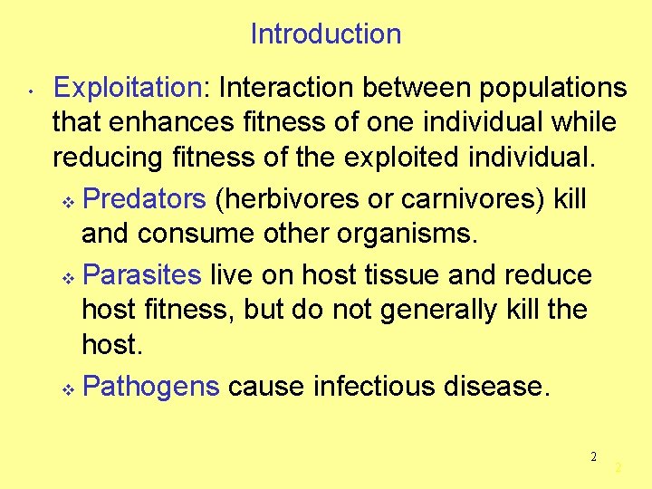 Introduction • Exploitation: Interaction between populations that enhances fitness of one individual while reducing
