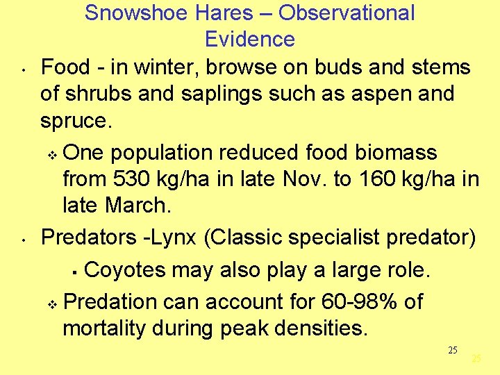  • • Snowshoe Hares – Observational Evidence Food - in winter, browse on