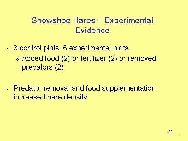 Snowshoe Hares – Experimental Evidence • • 3 control plots, 6 experimental plots v