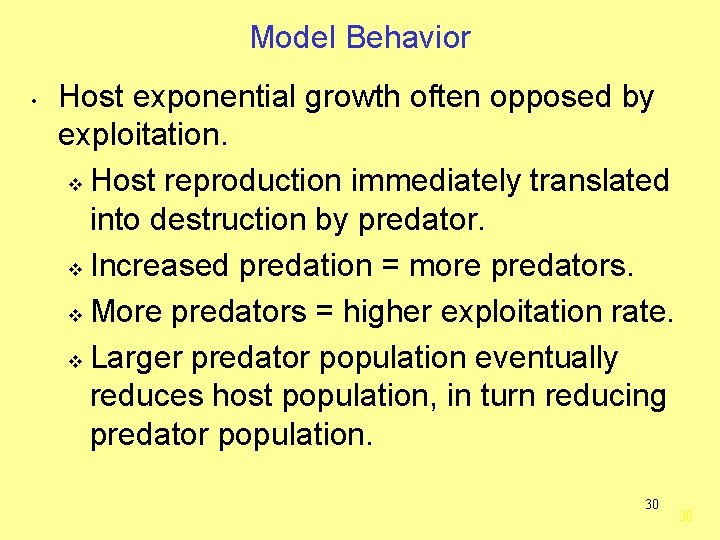 Model Behavior • Host exponential growth often opposed by exploitation. v Host reproduction immediately