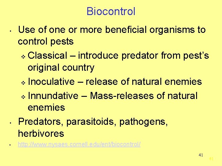 Biocontrol • • • Use of one or more beneficial organisms to control pests