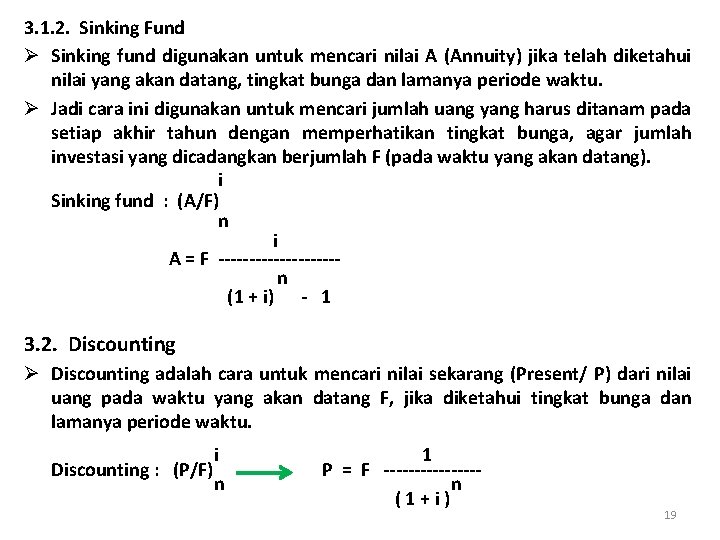 3. 1. 2. Sinking Fund Ø Sinking fund digunakan untuk mencari nilai A (Annuity)