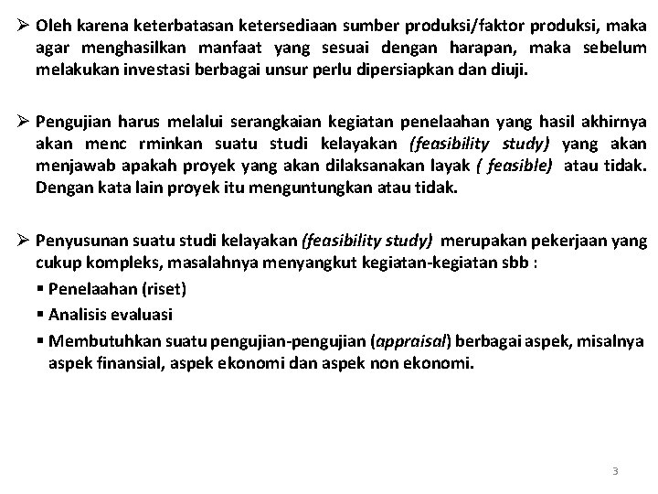 Ø Oleh karena keterbatasan ketersediaan sumber produksi/faktor produksi, maka agar menghasilkan manfaat yang sesuai