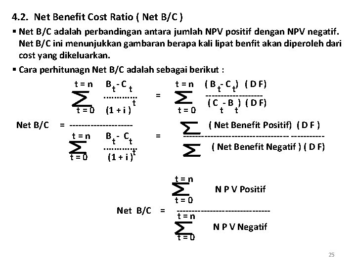 4. 2. Net Benefit Cost Ratio ( Net B/C ) § Net B/C adalah