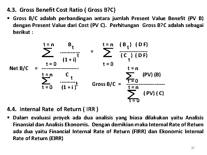 4. 3. Gross Benefit Cost Ratio ( Gross B? C) § Gross B/C adalah